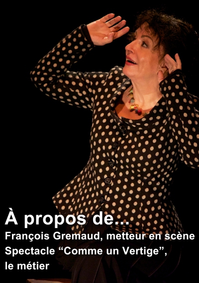 A PROPOS DE... de François Gremaud, de son spectacle "Comme un vertige" et du métier